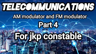 TELECOMMUNICATIONS AM MODULATOR AND FM MODULATOR PART4 FOR JKP CONSTABLE👮 [upl. by Bagley]