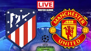 ATLETICO MADRID vs MANCHESTER UNITED Live Stream  Champions League  UCL Live Football Watch Along [upl. by Janicki]