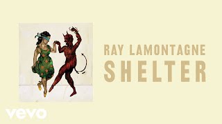 Ray LaMontagne  Shelter Official Audio [upl. by Jeffy]