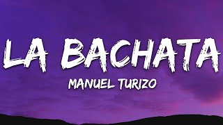 Manuel Turizo  La Bachata LetraLyrics [upl. by Aicetel]