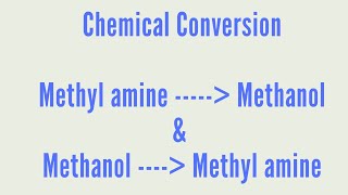 Chemical conversion from methyl amine to methanol and methanol to methyl amine [upl. by Dier695]