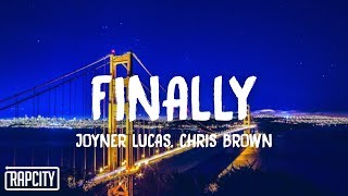 Joyner Lucas  Finally Lyrics ft Chris Brown [upl. by Donia]