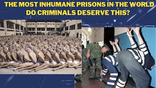 THE MOST INHUMANE PRISONS IN THE WORLD  DO CRIMINALS DESERVE THIS [upl. by Neenaj]