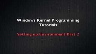 Windows Kernel Programming Tutorial 2  Setting up Environment  Part 2 [upl. by Eitsyrc]