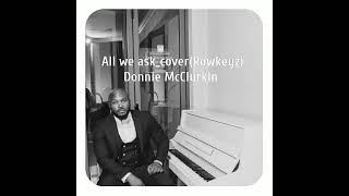 All we askcover Rowkeyz Donnie McClurkin [upl. by Wilona]