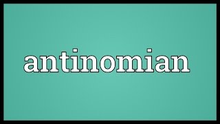 Antinomian Meaning [upl. by Nepil818]