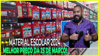 MATERIAL ESCOLAR 2024 MELHOR PREÇO DA 25 DE MARÇO LOJA COMPLETA VOLTA ÀS AULAS 547 [upl. by Leod26]