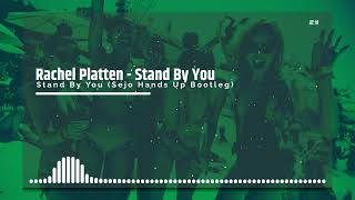 Rachel Platten  Stand By You Sejo Hands Up Bootleg [upl. by Donatelli]