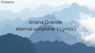 Ariana Grande  eternal sunshine  Lyrics [upl. by Hsital]