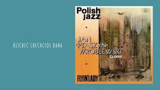 Jan Ptaszyn Wróblewski Quartet  Klicheć chechcioł dana Official Audio [upl. by Alleoj]