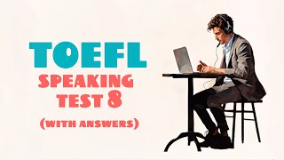 TOEFL SPEAKING PRACTICE TEST 8  NEW 2024 with answers [upl. by Eetnod]