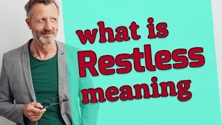 Restless  Meaning of restless [upl. by Weidner]