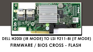 Dell H200i IR FWBIOS CrossFlash To LSI 92118i IT [upl. by Allix845]