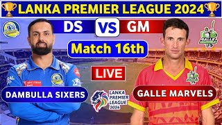 Galle Marvels vs Dambulla Sixers 16th Match  DS vs GM 16th T20 Live Score amp Commentary LPL 2024 [upl. by Ecahc978]