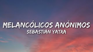 Sebastián Yatra  Melancólicos Anónimos LetraLyrics [upl. by Emoryt81]