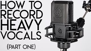 How to RECORD HEAVY VOCALS Part One [upl. by Anelav]