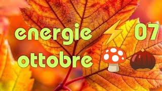 ENERGIE ⚡ 07 OTTOBRE 🍄🌰 [upl. by Graces]