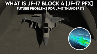 What is JF17 Thunder Block 4 JF17 PFX  Future Problems for Jf17 Thunder [upl. by Gutow326]