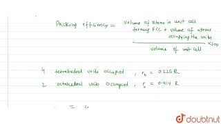 What will be approximate packing efficiency of the crystal which forms FCC with half the tetrahedral [upl. by Vial]