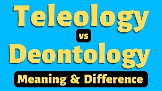 Deontological vs Teleological Approach Difference  Teleological Meaning  Deontology Meaning [upl. by Short]