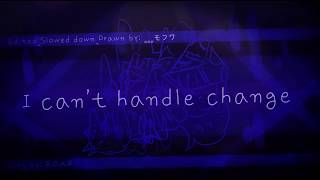 I cant handle change meme「 slowed down  edited 」 [upl. by Eiramlehcar180]