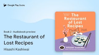 The Restaurant of Lost Recipes Book 2 by Hisashi Kashiwai · Audiobook preview [upl. by Ateekal]