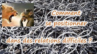 Comment se positionner dans des relations difficiles [upl. by Atteve]