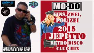 MoDo  Eins Zwei Polizei 2015 Jepetto Retro Disco Club Mix [upl. by Harmonia]