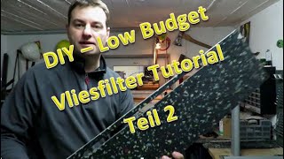 DIY Low Budget Vlies Filter  Part 2 Tutorial  Seitenteile [upl. by Nerok978]