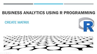 Creating and Manipulating Matrices in R A Beginner’s Guide R Programming [upl. by Aicilyt246]