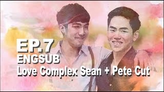 EngSub Love Complex Sean  Pete Cut Ep7 [upl. by Hurd]