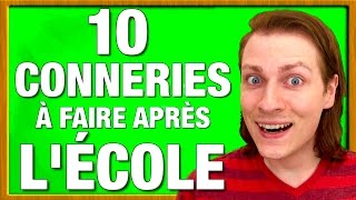 10 CONNERIES A FAIRE APRES L’ECOLE  DELIRES DE MAX [upl. by Elbring129]