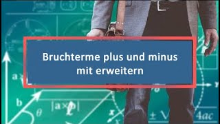 Bruchterme plus und minus mit erweitern [upl. by Emmalynne]