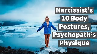 Narcissists 10 Body Postures Psychopaths Physique [upl. by Vez570]