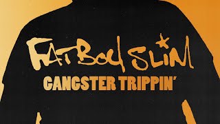 Fatboy Slim  Gangster Trippin Official Audio [upl. by Oza]