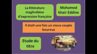 le paratexte de quotil était une fois un vieux couple heureuxquotMohamed khair Eddine [upl. by Attiuqal398]