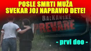 POSLE SMRTI MUŽA SVEKAR JOJ NAPRAVIO DETE  Balkanske prevare S2  epizoda 02 [upl. by Jim]