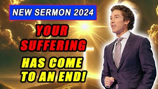 Joel Osteen 2024 💖 POWERFUL MESSAGE quotYOUR SUFFERING HAS COME TO AN ENDquot 🍀 MUST LISTEN [upl. by Randal]