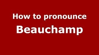 How to pronounce Beauchamp FrenchFrance  PronounceNamescom [upl. by Lenci]