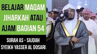 Maqam Jiharkah  Ajam 54  Surah Sajdah  Syeikh Yasser Al Dosari [upl. by Eahs]