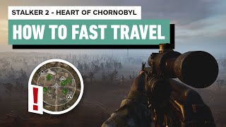 Stalker 2 Heart of Chornobyl  How to Fast Travel [upl. by Quinta]