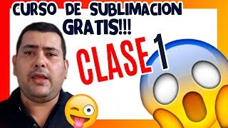 ▶️ CURSO DE SUBLIMACIÓN GRATIS❗️ 😍 CLASE1 2018 [upl. by Hachmin]