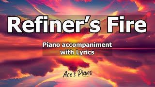 Refiners Fire  Worship Piano w Lyrics [upl. by Corenda]