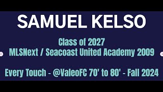 Samuel Kelso 2027  Every Touch ValeoFC 70to80  Fall 24 [upl. by Namolos]