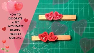 Valentines day papercraft how to make quilling paper hearts to decorate a peg [upl. by Eaneg]