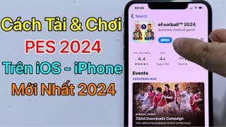 Cách tải PES 2024 Mobile iOS iPhone  Tải eFootball ios  Mới Nhất 2024 [upl. by Notnef]