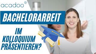 So präsentierst du deine Bachelorarbeit im Kolloquium Tipps und Hilfe von acadoo® [upl. by Ulund]