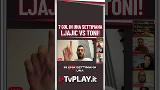 LJAJIC VS TONI  7 GOL in una SETTIMANA il racconto di Viviano [upl. by Murtha]