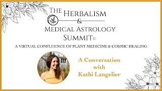 A Conversation with Kathi Langelier Teacher for the Herbalism and Medical Astrology Summit [upl. by Eyr]