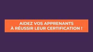 Aidez vos apprenants à réussir leur certification [upl. by Tullusus]